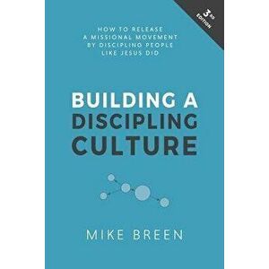 Building a Discipling Culture, 3rd Edition, Paperback - Mike Breen imagine