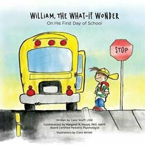 William, the What-If Wonder: On His First Day of School, Paperback - Carol Wulff imagine