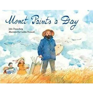 Monet Paints a Day, Hardcover - Julie Danneberg imagine