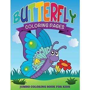 Butterfly Coloring Pages (Jumbo Coloring Book for Kids), Paperback - Speedy Publishing LLC imagine