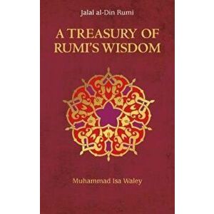 A Treasury of Rumi's Wisdom, Hardcover - Muhammad Isa Waley imagine