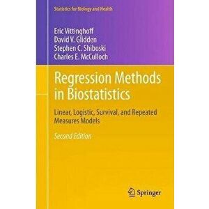 Regression Methods in Biostatistics: Linear, Logistic, Survival, and Repeated Measures Models, Hardcover (2nd Ed.) - Eric Vittinghoff imagine