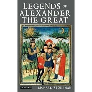Legends of Alexander the Great, Paperback - Richard Stoneman imagine