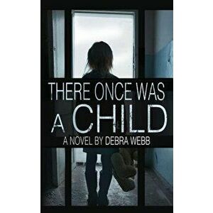 There Once Was a Child, Paperback - Debra Webb imagine