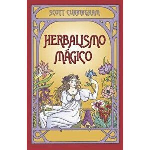 Herbalismo Magico = Magical Herbalism (Spanish), Paperback - Scott Cunningham imagine