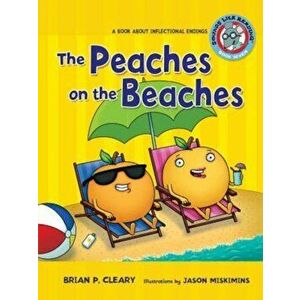 '7 the Peaches on the Beaches: A Book about Inflectional Endings, Paperback - Brian P. Cleary imagine