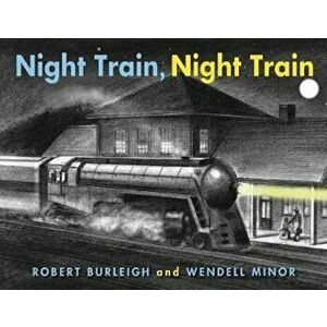 Night Train, Night Train, Hardcover - Robert Burleigh imagine