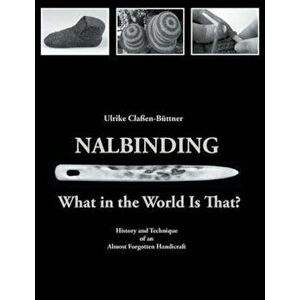 Nalbinding - What in the World Is That', Paperback - Ulrike Claen-Buttner imagine