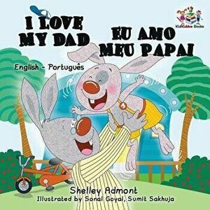 I Love My Dad: English Portuguese Bilingual (Portuguese), Paperback - Shelley Admont imagine