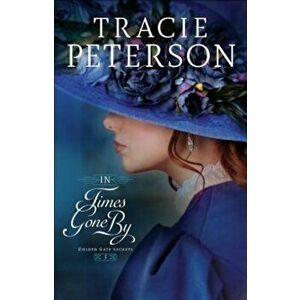 In Times Gone by, Paperback - Tracie Peterson imagine