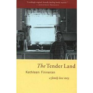 The Tender Land: A Family Love Story, Paperback - Kathleen Finneran imagine