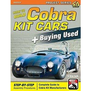 How to Build Cobra Kit Cars + Buying Used, Paperback - D. Brian Smith imagine