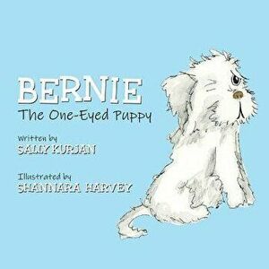 Bernie the One-Eyed Puppy, Paperback - Sally Kurjan imagine