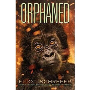Orphaned, Hardcover - Eliot Schrefer imagine
