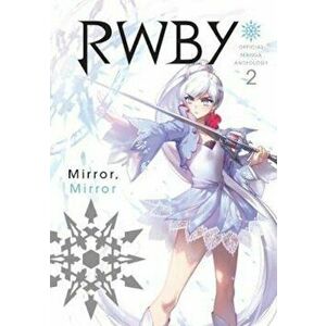 Rwby: Official Manga Anthology, Vol. 2: Mirror Mirror, Paperback - *** imagine