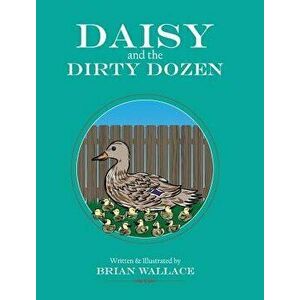 Daisy and the Dirty Dozen, Hardcover - Brian Wallace imagine