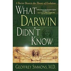 What Darwin Didn't Know, Paperback - M. D. Geoffrey Simmons imagine