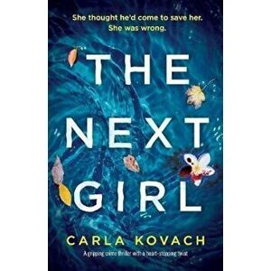 The Next Girl: A Gripping Thriller with a Heart-Stopping Twist, Paperback - Carla Kovach imagine