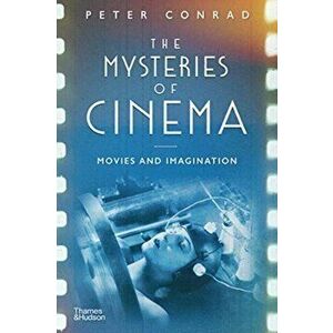 Mysteries of Cinema. Movies and Imagination, Hardback - Peter Conrad imagine