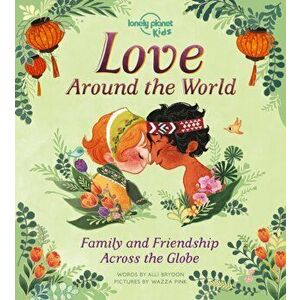 Love Around The World. Family and Friendship Around the World, Hardback - Alli Brydon imagine