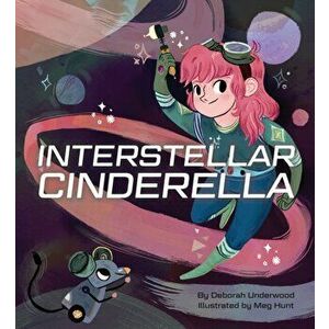 Interstellar Cinderella, Paperback - Deborah Underwood imagine