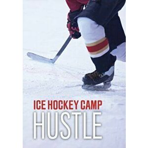 Ice Hockey Camp Hustle, Paperback - Jake Maddox imagine