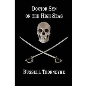 Doctor Syn on the High Seas, Paperback - Russell Thorndyke imagine