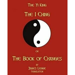 The I-Ching or the Book of Changes: The Yi King, Paperback - James Legge imagine