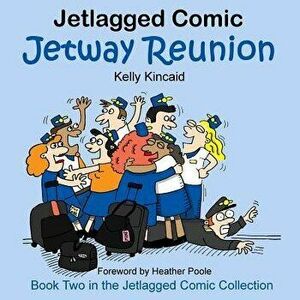 Jetway Reunion: Book Two in the Jetlagged Comic Collection, Paperback - Kelly Kincaid imagine