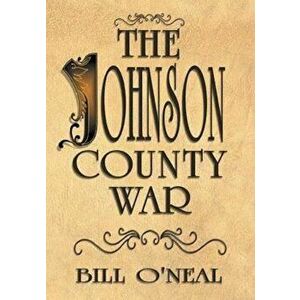 The Johnson County War, Paperback - Bill O'Neal imagine