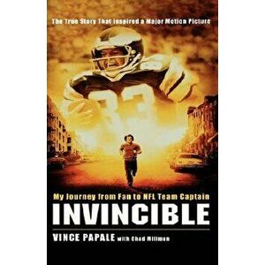 Invincible: My Journey from Fan to NFL Team Captain, Hardcover - Vince Papale imagine
