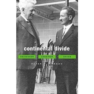 Continental Divide: Heidegger, Cassirer, Davos, Paperback - Peter E. Gordon imagine