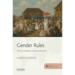 Gender Rules. Identity and Empire in Historical Perspective, Paperback - Karen Phoenix imagine