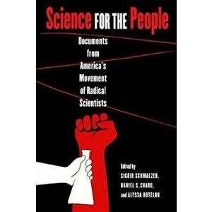 Science for the People: Documents from America's Movement of Radical Scientists, Paperback - Sigrid Schmalzer imagine