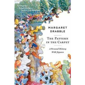 The Pattern in the Carpet: A Personal History with Jigsaws, Paperback - Margaret Drabble imagine