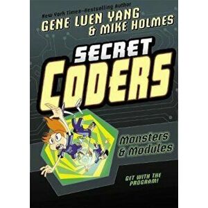 Secret Coders: Monsters & Modules, Paperback - Gene Luen Yang imagine