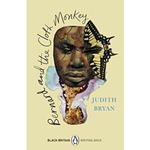 Bernard and the Cloth Monkey. Black Britain: Writing Back, Paperback - Judith Bryan imagine