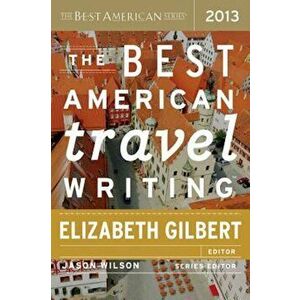The Best American Travel Writing, Paperback - Jason Wilson imagine