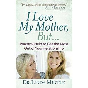 I Love My Mother, But..., Paperback - Dr Linda Mintle imagine