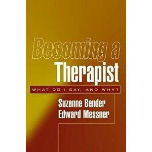 Becoming a Therapist: What Do I Say, and Why', Paperback - Suzanne Bender imagine