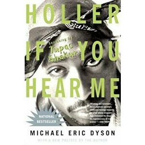 Holler If You Hear Me (2006), Paperback - Michael Eric Dyson imagine