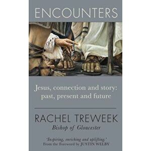 Encounters. Jesus, connection and story: past, present and future, Paperback - Rachel Treweek imagine