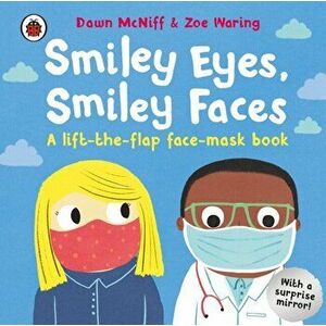 Smiley Eyes, Smiley Faces. A lift-the-flap face-mask book, Board book - Dawn Mcniff imagine