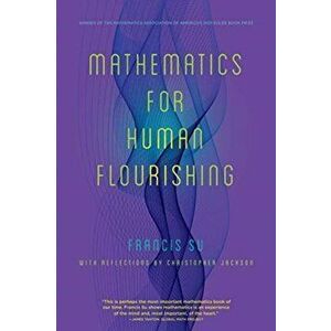 Mathematics for Human Flourishing, Paperback - Francis Su imagine