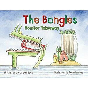 Bongles - Monster Takeaway, Paperback - Oscar Van Heek imagine
