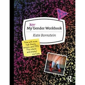 My New Gender Workbook: A Step-By-Step Guide to Achieving World Peace Through Gender Anarchy and Sex Positivity, Paperback (2nd Ed.) - Kate Bornstein imagine