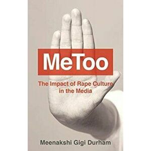 MeToo. The Impact of Rape Culture in the Media, Paperback - Meenakshi Gigi Durham imagine