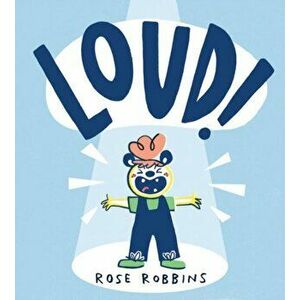 Loud!, Hardback - Rose Robbins imagine