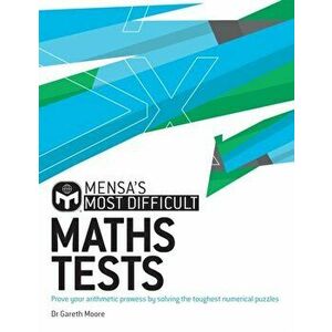 Mensa's Most Difficult Maths Tests. Prove your arithmetic prowess by solving the toughest numerical puzzles, Paperback - Mensa Ltd imagine