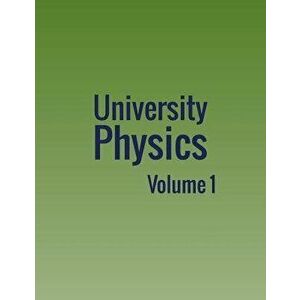 University Physics: Volume 1, Paperback - William Moebs imagine